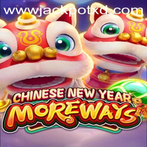 Discover the Exciting World of CHINESENEWYEARMOREWAYS Featuring XD JACKPOT 777