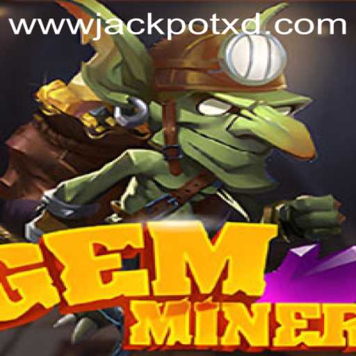 Discover the Thrills of GemMiner: The Exciting World of XD JACKPOT 777