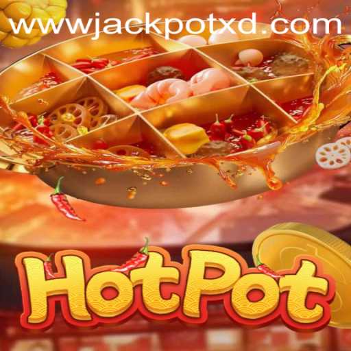 Exploring the Thrill of Hotpot: A Dive into XD JACKPOT 777