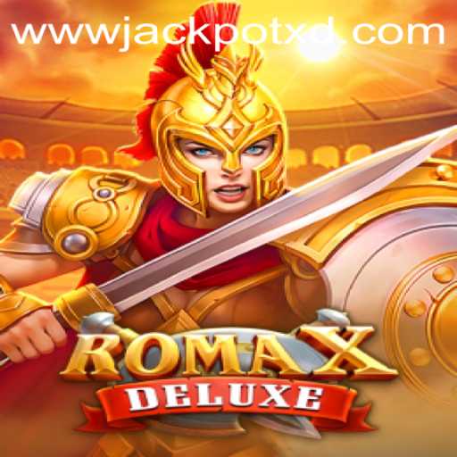 RomaXDeluxe: Experience the Thrills of XD JACKPOT 777