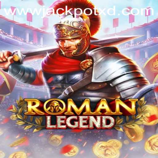 Exploring the Epic Adventure of RomanLegend and the Excitement of XD JACKPOT 777