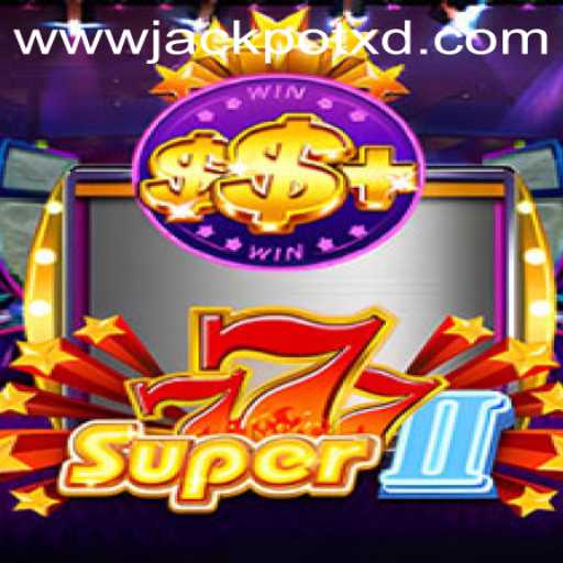 Discover the Thrills of Super777II: A Guide to the Latest XD JACKPOT 777